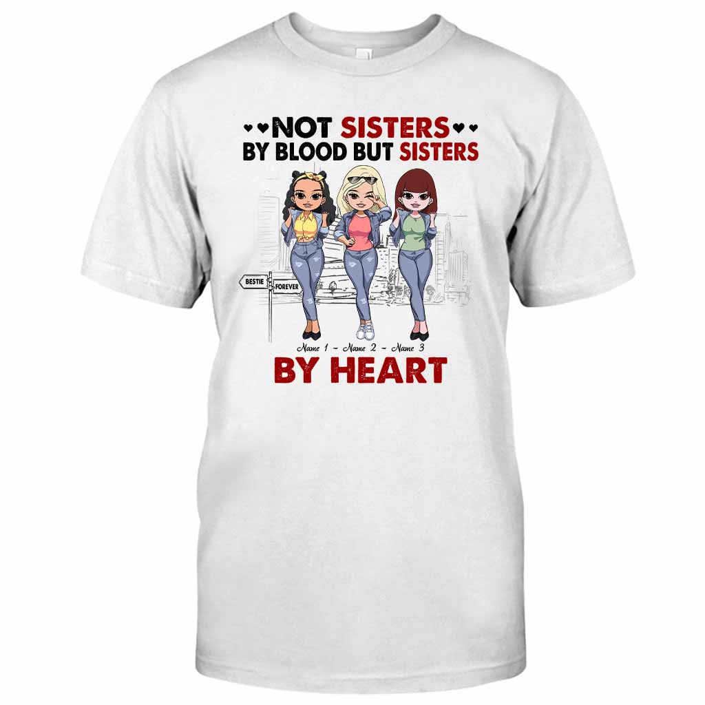 Not Sisters By Blood But Sisters By Heart - Personalized Bestie T-shirt and Hoodie