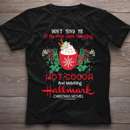 Don't Mind Me Hot Cocoa - T-shirt and Hoodie