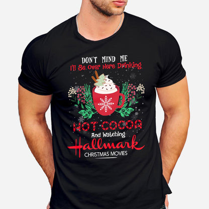 Don't Mind Me Hot Cocoa - T-shirt and Hoodie