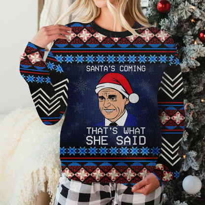 Santas Coming Thats What She Said - Christmas Sweater