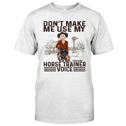 Don't Make Me Use My Horse Trainer Voice - Personalized Horse T-shirt and Hoodie