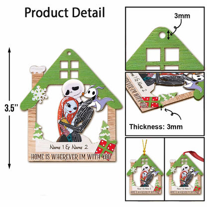 Home Is Wherever I Am With You - Personalized Christmas Nightmare Ornament (Printed On Both Sides)