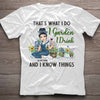 That&#39;s What I Do I Garden I Drink - Personalized Gardening T-shirt and Hoodie