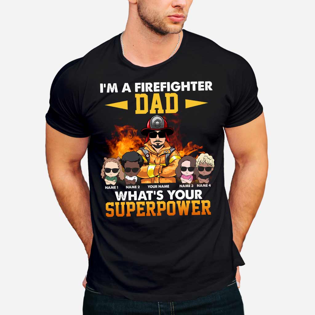 I'm A Firefighter Dad What's Your Superpower - Personalized Father's Day T-shirt and Hoodie