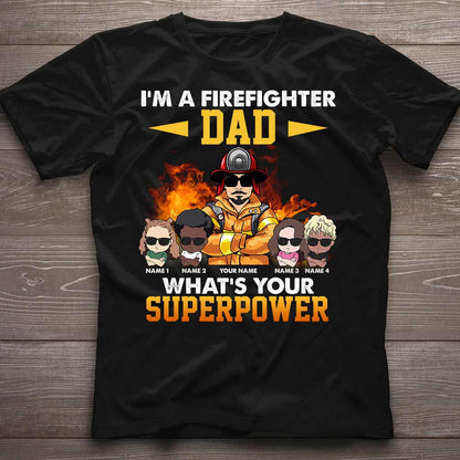 I'm A Firefighter Dad What's Your Superpower - Personalized Father's Day T-shirt and Hoodie