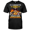 I&#39;m A Firefighter Dad What&#39;s Your Superpower - Personalized Father&#39;s Day T-shirt and Hoodie