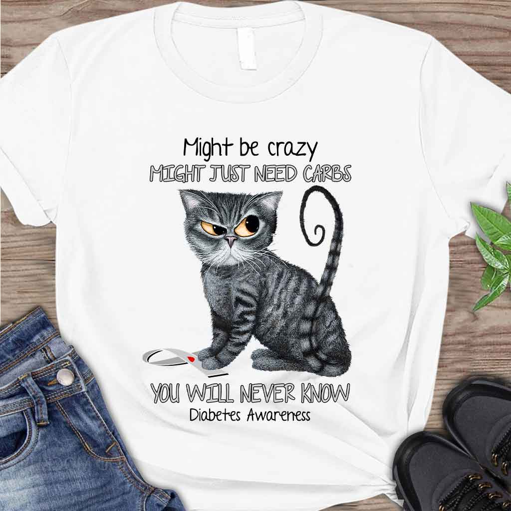 Might Be Crazy Might Just Need Carbs  - Diabetes Awareness T-shirt And Hoodie 082021