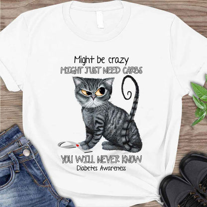 Might Be Crazy Might Just Need Carbs  - Diabetes Awareness T-shirt And Hoodie 082021