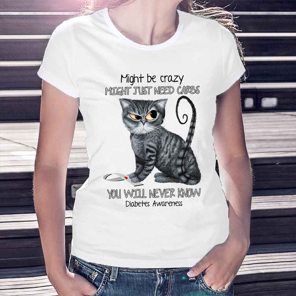 Might Be Crazy Might Just Need Carbs  - Diabetes Awareness T-shirt And Hoodie 082021