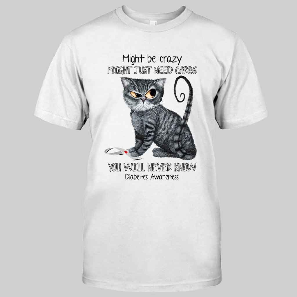 Might Be Crazy Might Just Need Carbs  - Diabetes Awareness T-shirt And Hoodie 082021