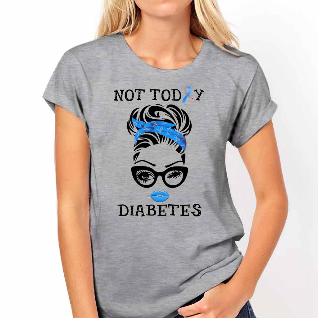 Not Today Diabetes Awareness T-shirt And Hoodie 082021