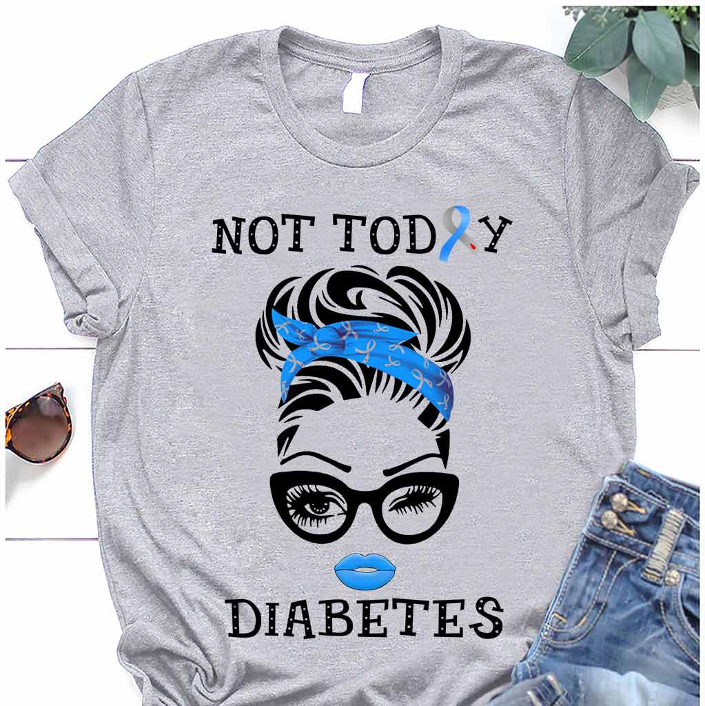 Not Today Diabetes Awareness T-shirt And Hoodie 082021