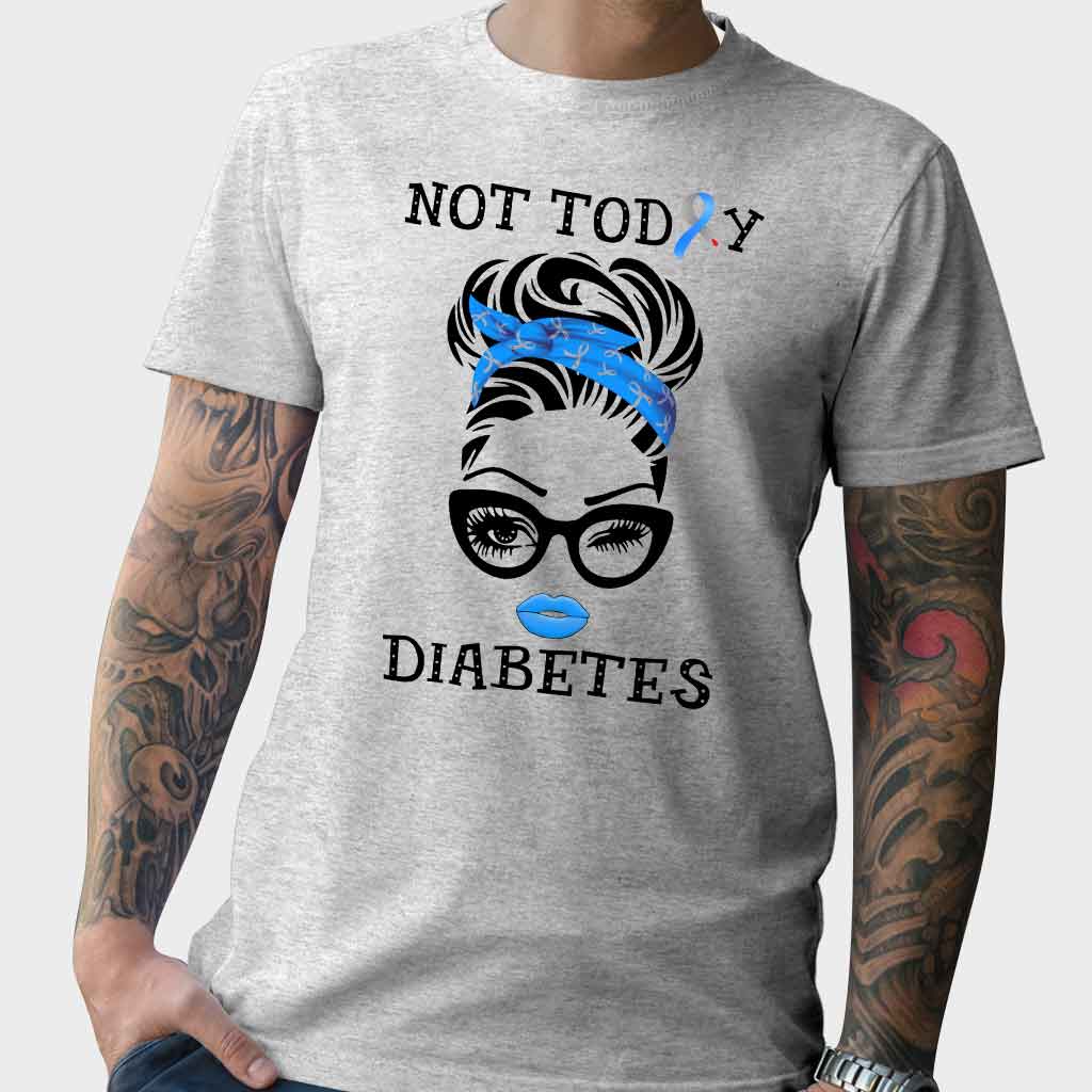 Not Today Diabetes Awareness T-shirt And Hoodie 082021