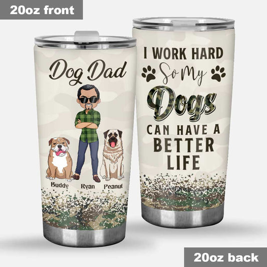 I Work Hard Dog Dad - Personalized Father's Day Father Tumbler