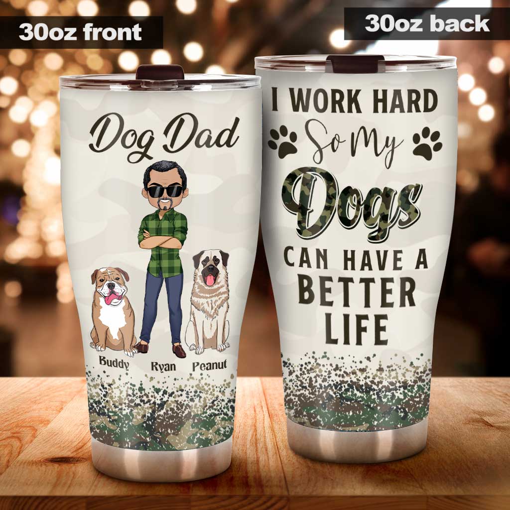 I Work Hard Dog Dad - Personalized Father's Day Father Tumbler