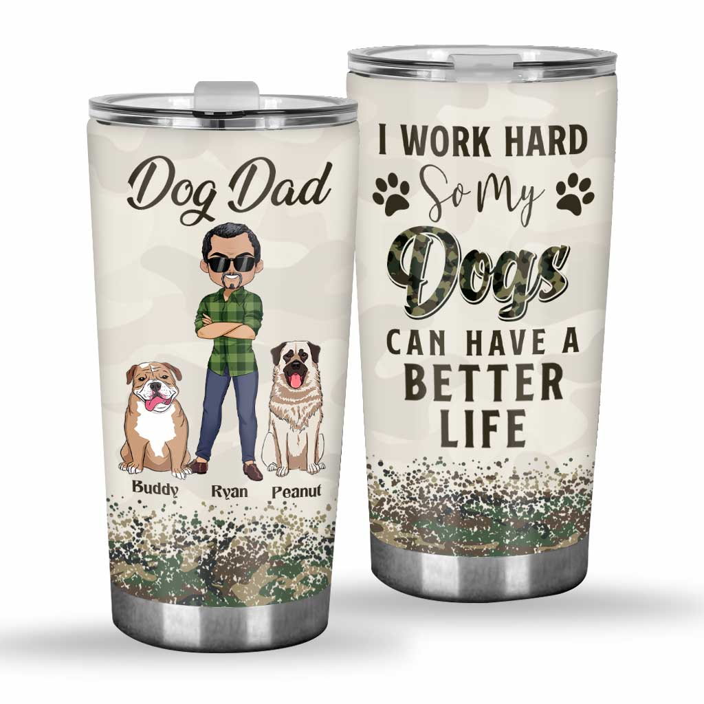 I Work Hard Dog Dad - Personalized Father's Day Father Tumbler