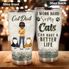 I Work Hard Cat Dad - Personalized Father&#39;s Day Tumbler