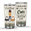 I Work Hard Cat Dad - Personalized Father&#39;s Day Tumbler