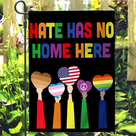 Hate Has No Home Here - LGBT Support Garden Flag