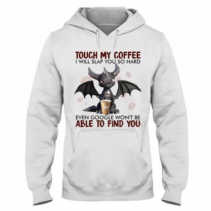 Touch My Coffee T-shirt And Hoodie 062021