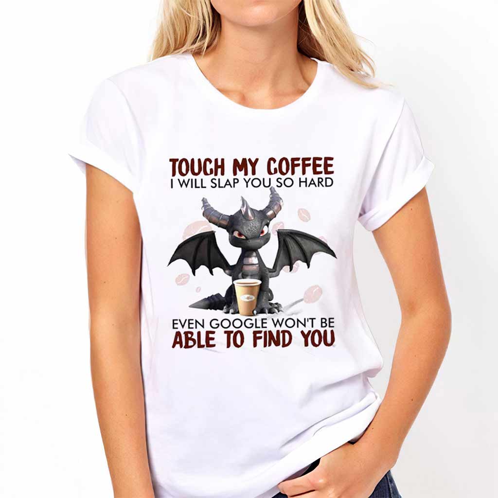 Touch My Coffee T-shirt And Hoodie 062021