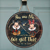 You And Me We Got This - Personalized Couple Mouse Round Wood Sign