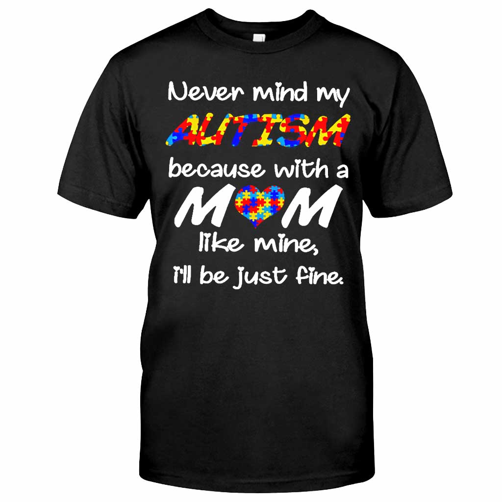 Never Mind My Autism T-shirt And Hoodie 062021