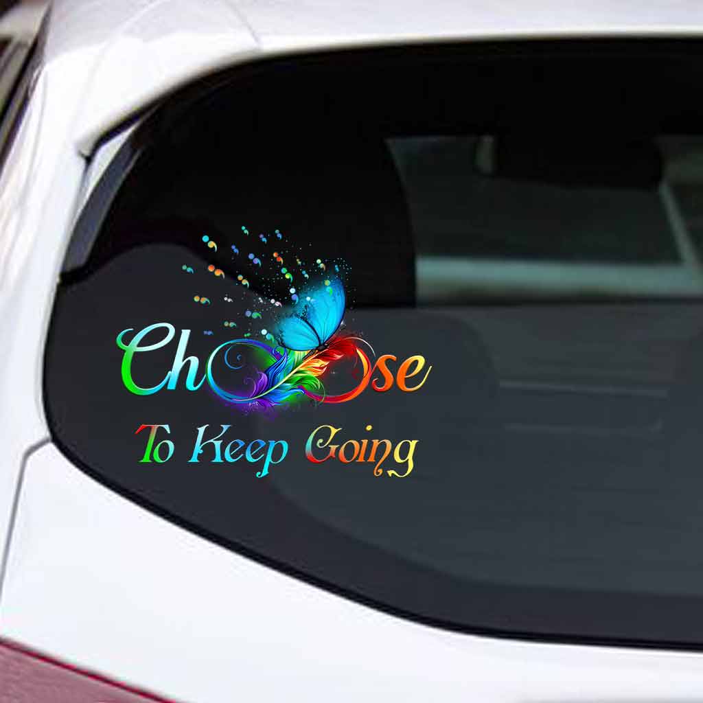 Choose To Keep Going  - Suicide Prevention Decal Full 062021