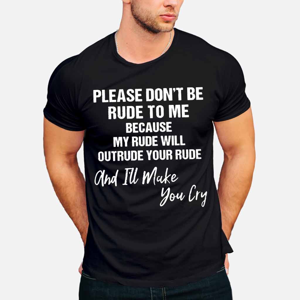Please Don't Be Rude  - Sarcasm T-shirt And Hoodie 062021