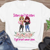 Sisters Don&#39;t Let Sisters Fight Cancer Alone - Personalized Breast Cancer Awareness T-shirt and Hoodie