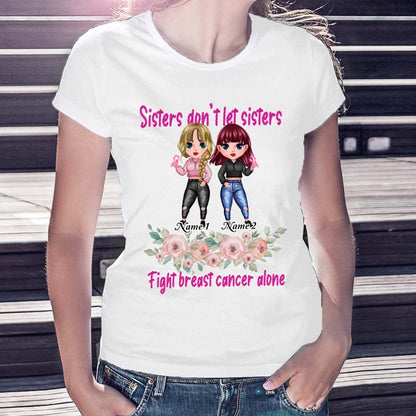 Sisters Don't Let Sisters Fight Cancer Alone - Personalized Breast Cancer Awareness T-shirt and Hoodie