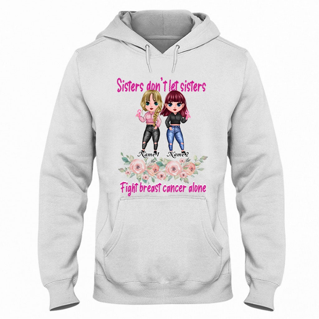 Sisters Don't Let Sisters Fight Cancer Alone - Personalized Breast Cancer Awareness T-shirt and Hoodie