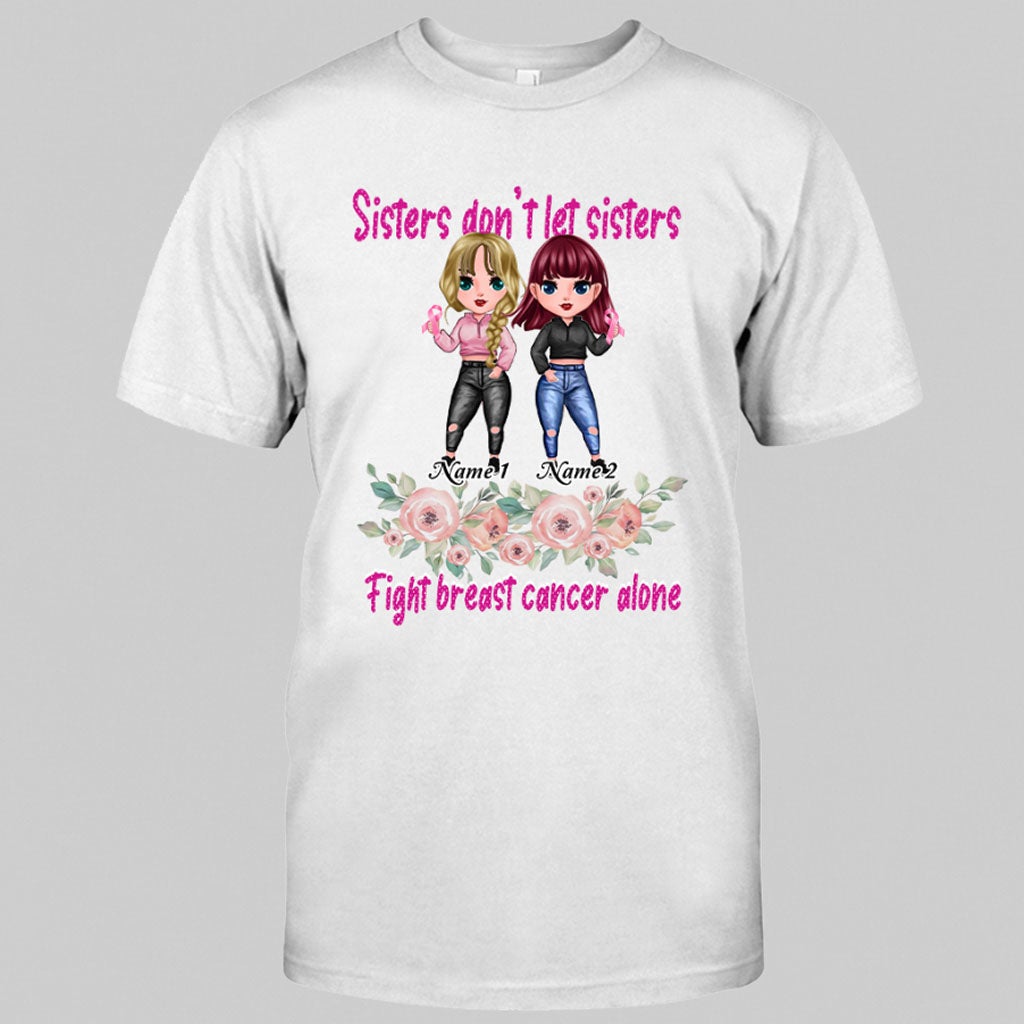 Sisters Don't Let Sisters Fight Cancer Alone - Personalized Breast Cancer Awareness T-shirt and Hoodie