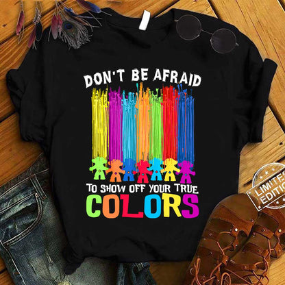 Don't Be Afraid To Show Off Your True Color - LGBT Support T-shirt and Hoodie