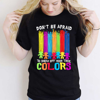 Don't Be Afraid To Show Off Your True Color - LGBT Support T-shirt and Hoodie