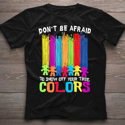 Don't Be Afraid To Show Off Your True Color - LGBT Support T-shirt and Hoodie