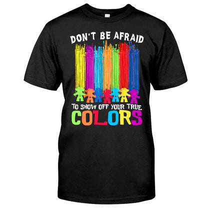 Don't Be Afraid To Show Off Your True Color - LGBT Support T-shirt and Hoodie