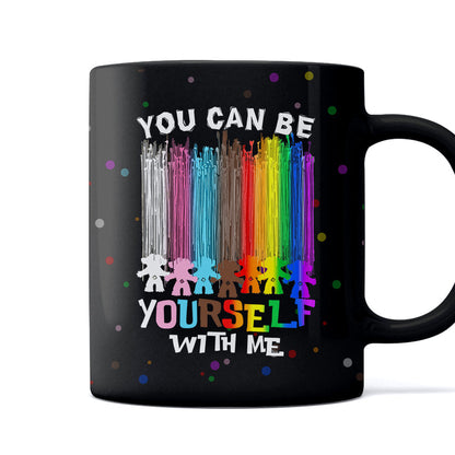 You Can Be Yourself With Me - LGBT Support Mug