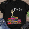 I&#39;m OK - Book T-shirt And Hoodie 072021