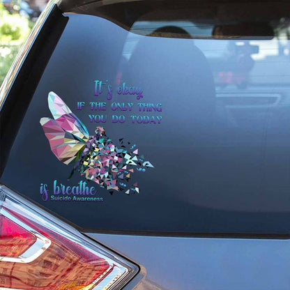 It's Okay If The Only Thing You Do Today Is Breathe Dragonfly - Suicide Prevention Decal Full