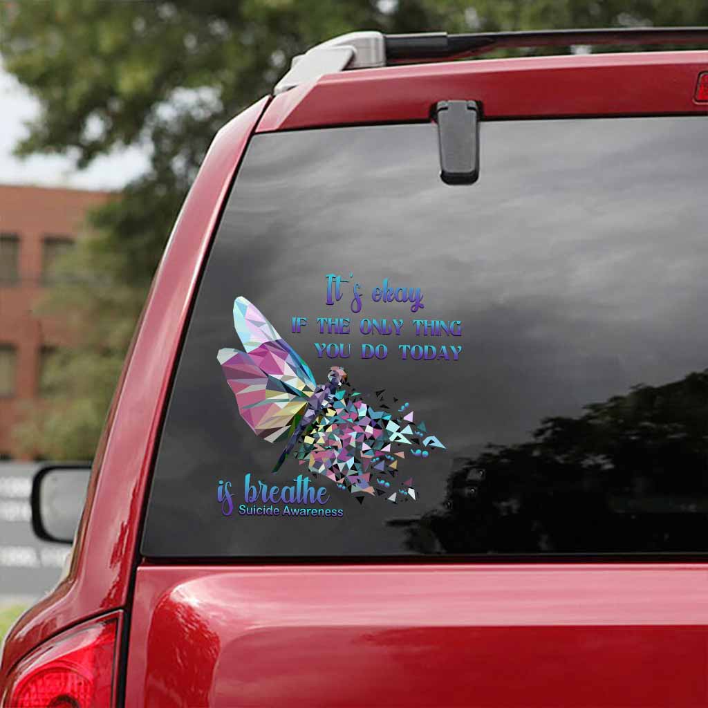 It's Okay If The Only Thing You Do Today Is Breathe Dragonfly - Suicide Prevention Decal Full