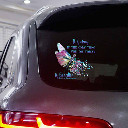 It's Okay If The Only Thing You Do Today Is Breathe Dragonfly - Suicide Prevention Decal Full