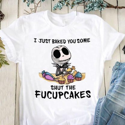 I Just Bake You Some Fucupcakes Nightmare T-shirt and Hoodie 0523