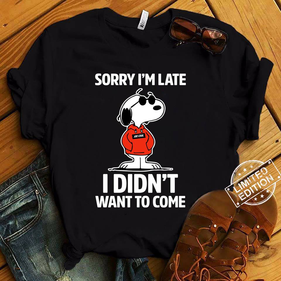 Sorry I'm Late T-shirt and Hoodie 0523