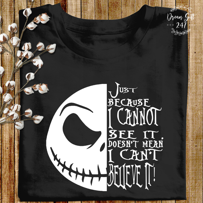 I Cannot See It Doesn't Mean - Nightmare T-shirt and Hoodie 0523