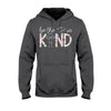 Be The I In Kind - Teacher T-shirt and Hoodie