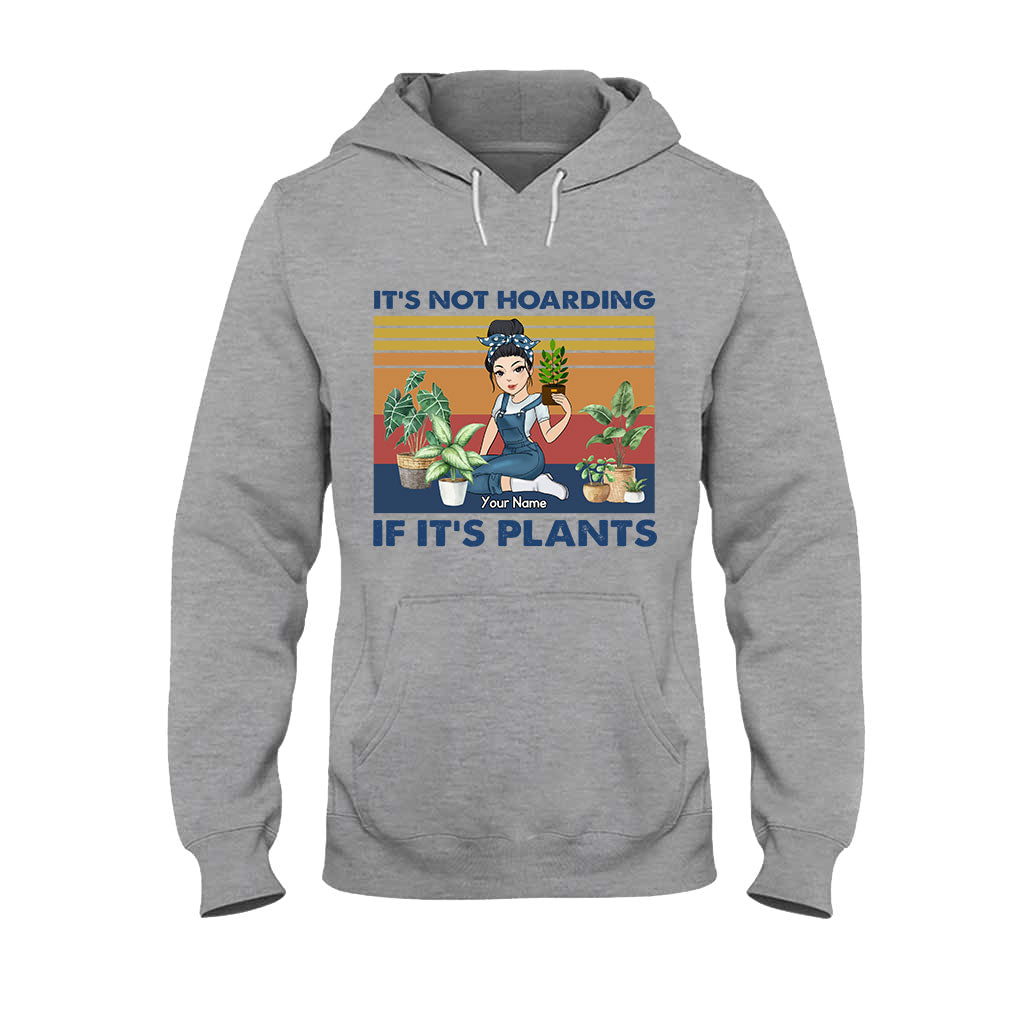 It's Not Hoarding If It's Plants - Personalized Gardening T-shirt and Hoodie