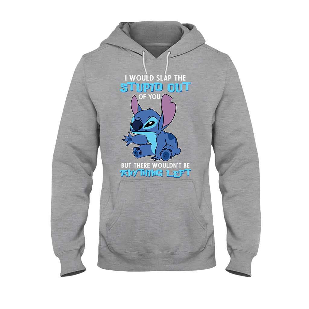 I Would Slap The Stupid - Ohana T-shirt and Hoodie