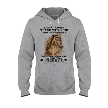 Horse Stand With God Judged By God - Christian T-shirt and Hoodie 102021