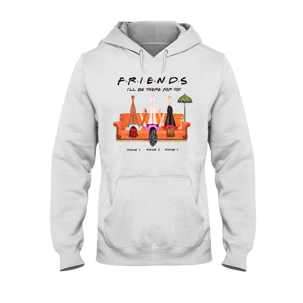I Will Be There For You - Personalized Bestie T-shirt and Hoodie